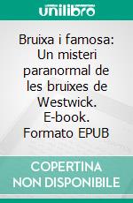 Bruixa i famosa: Un misteri paranormal de les bruixes de Westwick. E-book. Formato EPUB