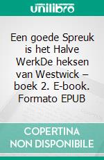 Een goede Spreuk is het Halve WerkDe heksen van Westwick – boek 2. E-book. Formato EPUB ebook