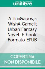 A Jinn's WishA Gamelit Urban Fantasy Novel. E-book. Formato EPUB ebook di Tao Wong