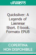 Quicksilver: A Legends of Lasniniar Short. E-book. Formato EPUB ebook di Jacquelyn Smith