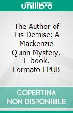 The Author of His Demise: A Mackenzie Quinn Mystery. E-book. Formato EPUB ebook di Jacquelyn Smith