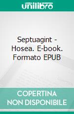 Septuagint - Hosea. E-book. Formato EPUB ebook