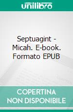 Septuagint - Micah. E-book. Formato EPUB ebook