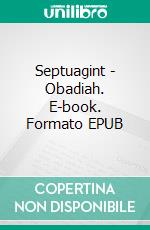 Septuagint - Obadiah. E-book. Formato EPUB ebook