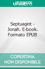 Septuagint - Jonah. E-book. Formato EPUB ebook