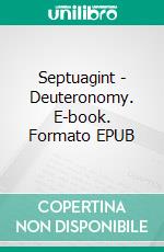 Septuagint - Deuteronomy. E-book. Formato EPUB ebook