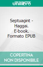 Septuagint - Haggai. E-book. Formato EPUB ebook