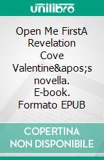 Open Me FirstA Revelation Cove Valentine's novella. E-book. Formato EPUB ebook