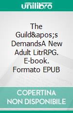 The Guild's DemandsA New Adult LitrRPG. E-book. Formato EPUB ebook di Tao Wong