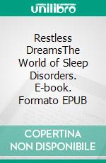 Restless DreamsThe World of Sleep Disorders. E-book. Formato EPUB ebook
