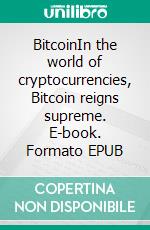 BitcoinIn the world of cryptocurrencies, Bitcoin reigns supreme. E-book. Formato EPUB ebook di Isla L. Gallagher