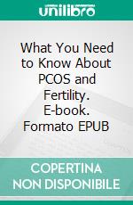 What You Need to Know About PCOS and Fertility. E-book. Formato EPUB ebook