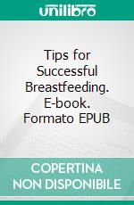 Tips for Successful Breastfeeding. E-book. Formato EPUB ebook