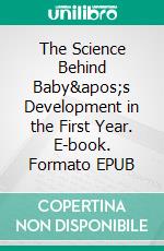 The Science Behind Baby's Development in the First Year. E-book. Formato EPUB ebook di Aurora Brooks