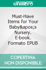 Must-Have Items for Your Baby&apos;s Nursery. E-book. Formato EPUB