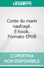 Conte du marin naufragé. E-book. Formato EPUB ebook