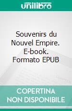 Souvenirs du Nouvel Empire. E-book. Formato EPUB ebook