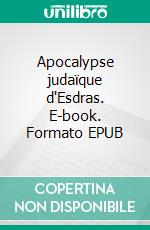 Apocalypse judaïque d'Esdras. E-book. Formato EPUB ebook
