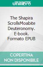 The Shapira ScrollsMoabite Deuteronomy. E-book. Formato EPUB ebook