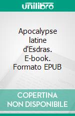 Apocalypse latine d'Esdras. E-book. Formato EPUB ebook