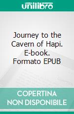 Journey to the Cavern of Hapi. E-book. Formato EPUB ebook
