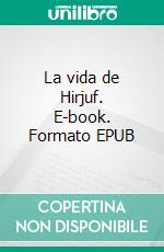 La vida de Hirjuf. E-book. Formato EPUB ebook