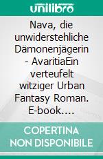 Nava, die unwiderstehliche Dämonenjägerin - AvaritiaEin verteufelt witziger Urban Fantasy Roman. E-book. Formato EPUB ebook