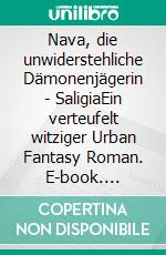 Nava, die unwiderstehliche Dämonenjägerin - SaligiaEin verteufelt witziger Urban Fantasy Roman. E-book. Formato EPUB ebook
