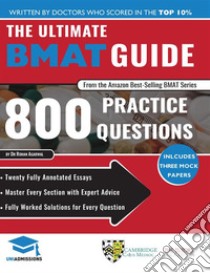 The Ultimate BMAT Guide800 Practice Questions: Fully Worked Solutions, Time Saving Techniques, Score Boosting Strategies, 12 Annotated Essays, 2018 Edition (BioMedical Admissions Test) . E-book. Formato EPUB ebook di Rohan Agarwal