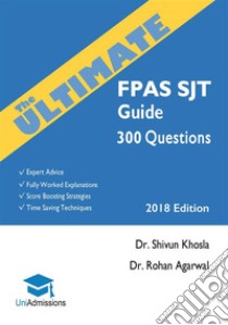 The Ultimate FPAS SJT Guide300 Practice Questions: Expert Advice, Fully Worked Explanations, Score Boosting Strategies, Time Saving Techniques, ... Programme Situational Judgement Test. E-book. Formato EPUB ebook di Rohan Agarwal