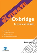 The Ultimate Oxbridge Interview GuideOver 900 Past Interview Questions, 18 Subjects, Expert Advice, Worked Answers, 2017 Edition (Oxford and Cambridge) . E-book. Formato Mobipocket ebook