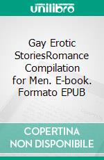 Gay Erotic StoriesRomance Compilation for Men. E-book. Formato EPUB ebook