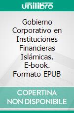 Gobierno Corporativo en Instituciones Financieras Islámicas. E-book. Formato EPUB ebook