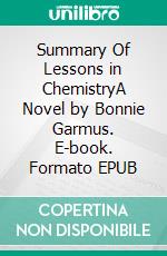 Summary Of Lessons in ChemistryA Novel by Bonnie Garmus. E-book. Formato EPUB ebook