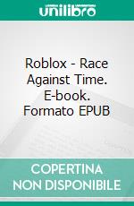Roblox - Race Against Time. E-book. Formato EPUB ebook