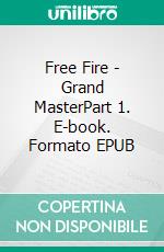 Free Fire - Grand MasterPart 1. E-book. Formato EPUB ebook