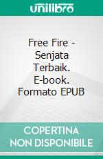 Free Fire - Senjata Terbaik. E-book. Formato EPUB ebook
