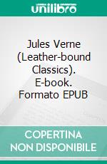 Jules Verne (Leather-bound Classics). E-book. Formato EPUB ebook