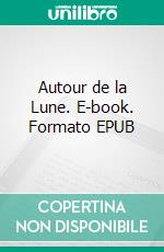 Autour de la Lune. E-book. Formato EPUB ebook