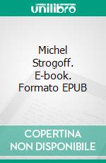 Michel Strogoff. E-book. Formato EPUB ebook