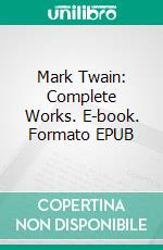 Mark Twain: Complete Works. E-book. Formato EPUB ebook