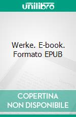 Werke. E-book. Formato EPUB ebook