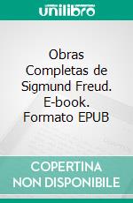 Obras Completas de Sigmund Freud. E-book. Formato EPUB ebook di Sigmund Freud