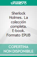 Sherlock Holmes. La colección completa. E-book. Formato EPUB ebook