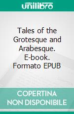 Tales of the Grotesque and Arabesque. E-book. Formato EPUB ebook di Edgar Allan Poe