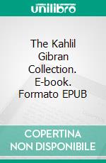 The Kahlil Gibran Collection. E-book. Formato EPUB ebook di Kahlil Gibran