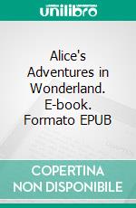 Alice's Adventures in Wonderland. E-book. Formato EPUB ebook