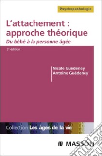 L'attachement : approche théoriqueDu bébé à la personne âgée. E-book. Formato EPUB ebook di Matthieu GORSE