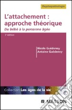 L&apos;attachement : approche théoriqueDu bébé à la personne âgée. E-book. Formato EPUB ebook