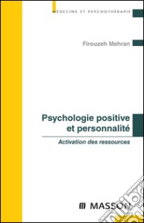 Psychologie positive et personnalitéActivation des ressources. E-book. Formato EPUB ebook di Firouzeh Mehran